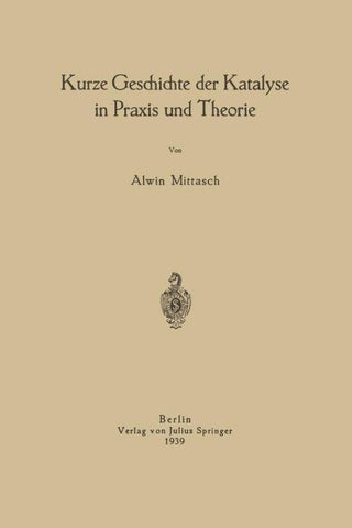 Kurze Geschichte der Katalyse in Praxis und Theorie
