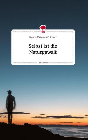 Selbst ist die Naturgewalt. Life is a Story - story.one