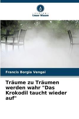 Träume zu Träumen werden wahr "Das Krokodil taucht wieder auf"