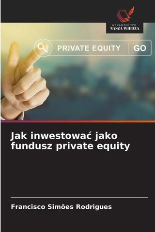 Jak inwestowa¿ jako fundusz private equity