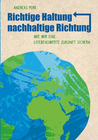 RICHTIGE HALTUNG, NACHHALTIGE RICHTUNG