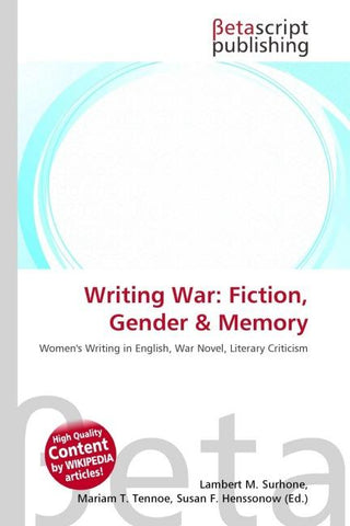 Writing War: Fiction, Gender & Memory