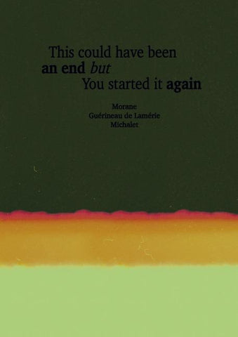 This Could Have Been An End But You Started It Again