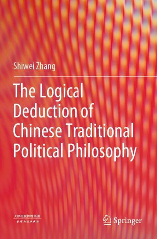 The Logical Deduction of Chinese Traditional Political Philosophy