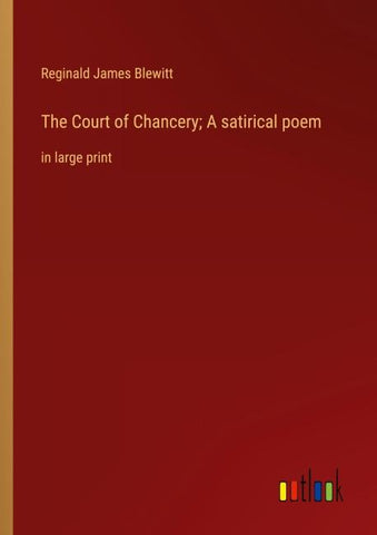 The Court of Chancery; A satirical poem
