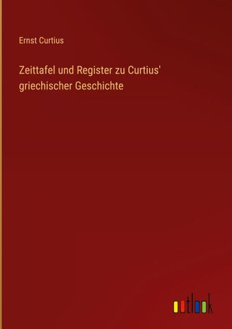 Zeittafel und Register zu Curtius' griechischer Geschichte