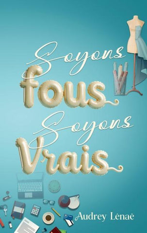 Soyons fous, soyons vrais
