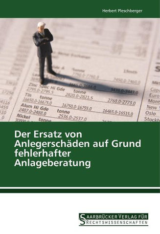 Der Ersatz von Anlegerschäden auf Grund fehlerhafter Anlageberatung