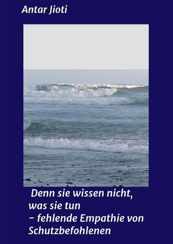 Denn sie wissen nicht, was sie tun                    - fehlende Empathie von Schutzbefohlenen