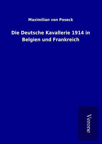 Die Deutsche Kavallerie 1914 in Belgien und Frankreich