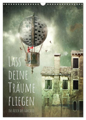 Lass deine Träume fliegen ins Reich der Fantasie (Wandkalender 2026 DIN A3 hoch), CALVENDO Monatskalender