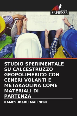STUDIO SPERIMENTALE SU CALCESTRUZZO GEOPOLIMERICO CON CENERI VOLANTI E METAKAOLINA COME MATERIALI DI PARTENZA