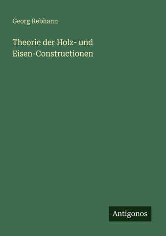 Theorie der Holz- und Eisen-Constructionen