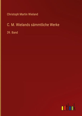 C. M. Wielands sämmtliche Werke
