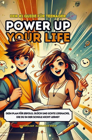 Power Up Your Life! - Der #1 Guide für Teenager
