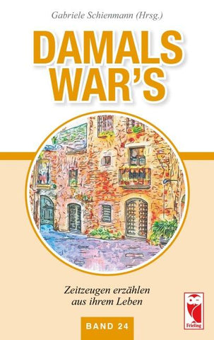 Damals war's. Zeitzeugen erzählen aus ihrem Leben. Band 24