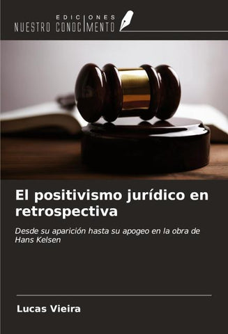 El positivismo jurídico en retrospectiva