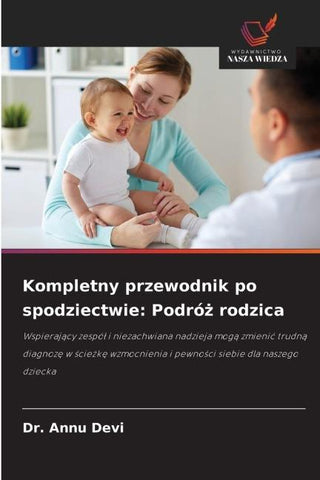 Kompletny przewodnik po spodziectwie: Podró¿ rodzica