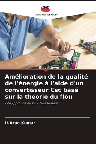 Amélioration de la qualité de l'énergie à l'aide d'un convertisseur Csc basé sur la théorie du flou