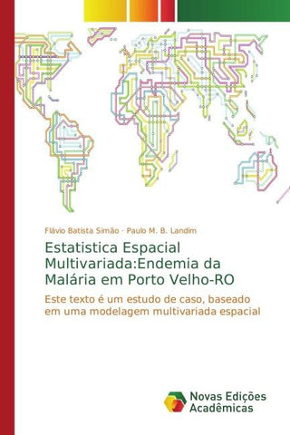 Estatistica Espacial Multivariada:Endemia da Malária em Porto Velho-RO