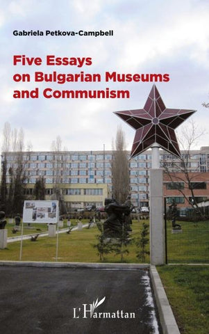 Five Essays on Bulgarian Museums and Communism