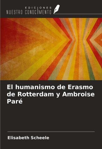 El humanismo de Erasmo de Rotterdam y Ambroise Paré