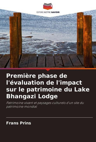 Première phase de l'évaluation de l'impact sur le patrimoine du Lake Bhangazi Lodge