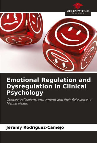 Emotional Regulation and Dysregulation in Clinical Psychology