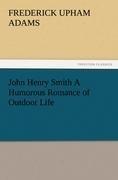 John Henry Smith A Humorous Romance of Outdoor Life