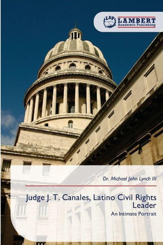 Judge J. T. Canales, Latino Civil Rights Leader