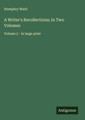A Writer's Recollections; In Two Volumes