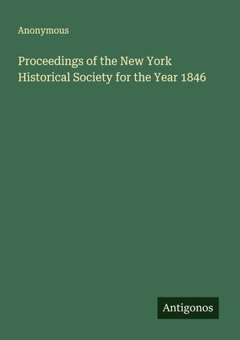 Proceedings of the New York Historical Society for the Year 1846