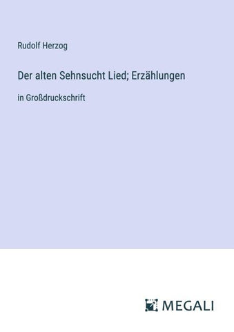 Der alten Sehnsucht Lied; Erzählungen
