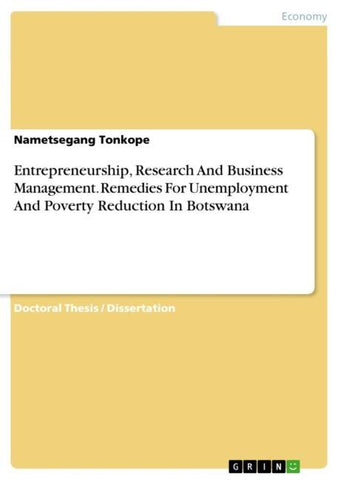 Entrepreneurship, Research And Business Management. Remedies For Unemployment And Poverty Reduction In Botswana