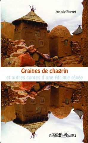 Graines de chagrin et autres contes d'une Afrique rêvée