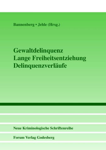 Gewaltdelinquenz – Lange Freiheitsentziehung – Delinquenzverläufe