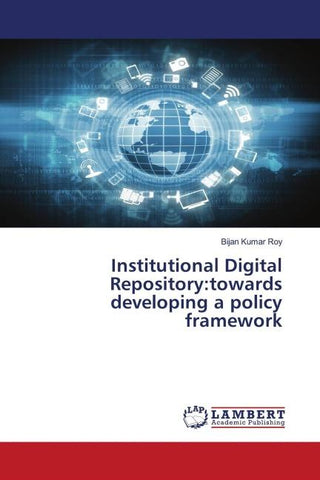 Institutional Digital Repository:towards developing a policy framework