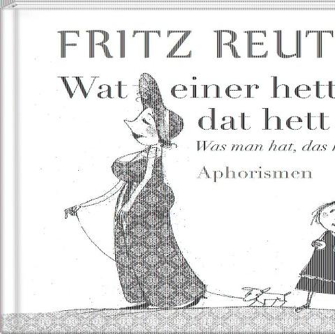 Wat einer hett, dat hett hei - Was man hat, das hat man