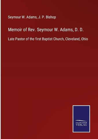 Memoir of Rev. Seymour W. Adams, D. D.