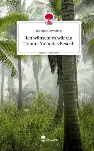 Ich wünscht es wär ein Traum: Yolandas Besuch. Life is a Story - story.one