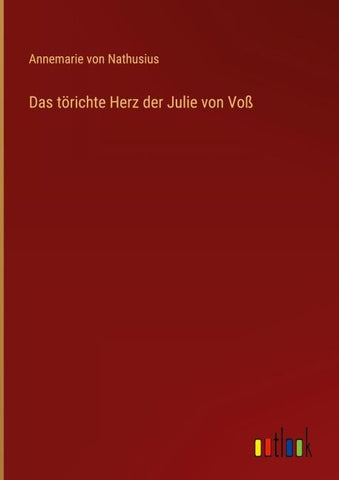 Das törichte Herz der Julie von Voß