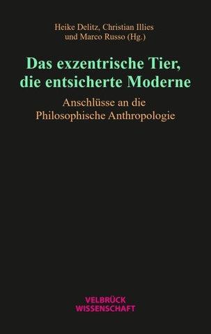 Das exzentrische Tier, die entsicherte Moderne