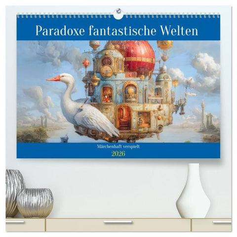 Paradoxe fantastische Welten - Märchenhaft verspielt (hochwertiger Premium Wandkalender 2026 DIN A2 quer), Kunstdruck in Hochglanz