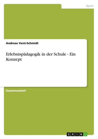 Erlebnispädagogik in der Schule - Ein Konzept