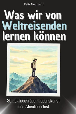 Was wir von Weltreisenden lernen können