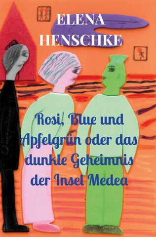 Rosi, Blue und Apfelgrün oder das dunkle Geheimnis der Insel Medea