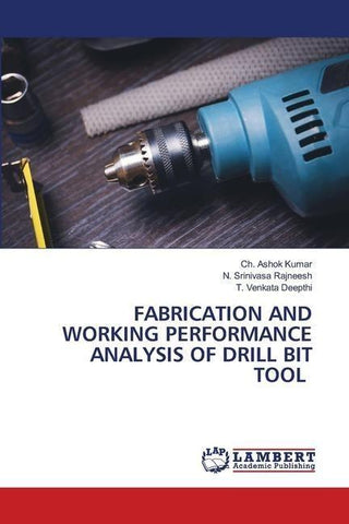 FABRICATION AND WORKING PERFORMANCE ANALYSIS OF DRILL BIT TOOL