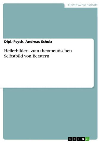 Heilerbilder - zum therapeutischen Selbstbild von Beratern