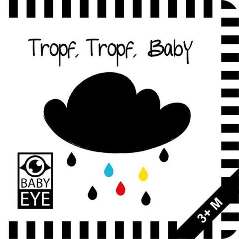 Tropf, Tropf, Baby: Kontrastreiches Faltbuch für Babys · Kontrastbuch angepasst an Babyaugen · Schwarz Weiß Primärfarben Buch für Neugeborene · Mein erstes Bilderbuch · Montessori Buch