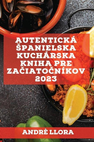 Autentická ¿panielska kuchárska  kniha pre za¿iato¿níkov 2023
